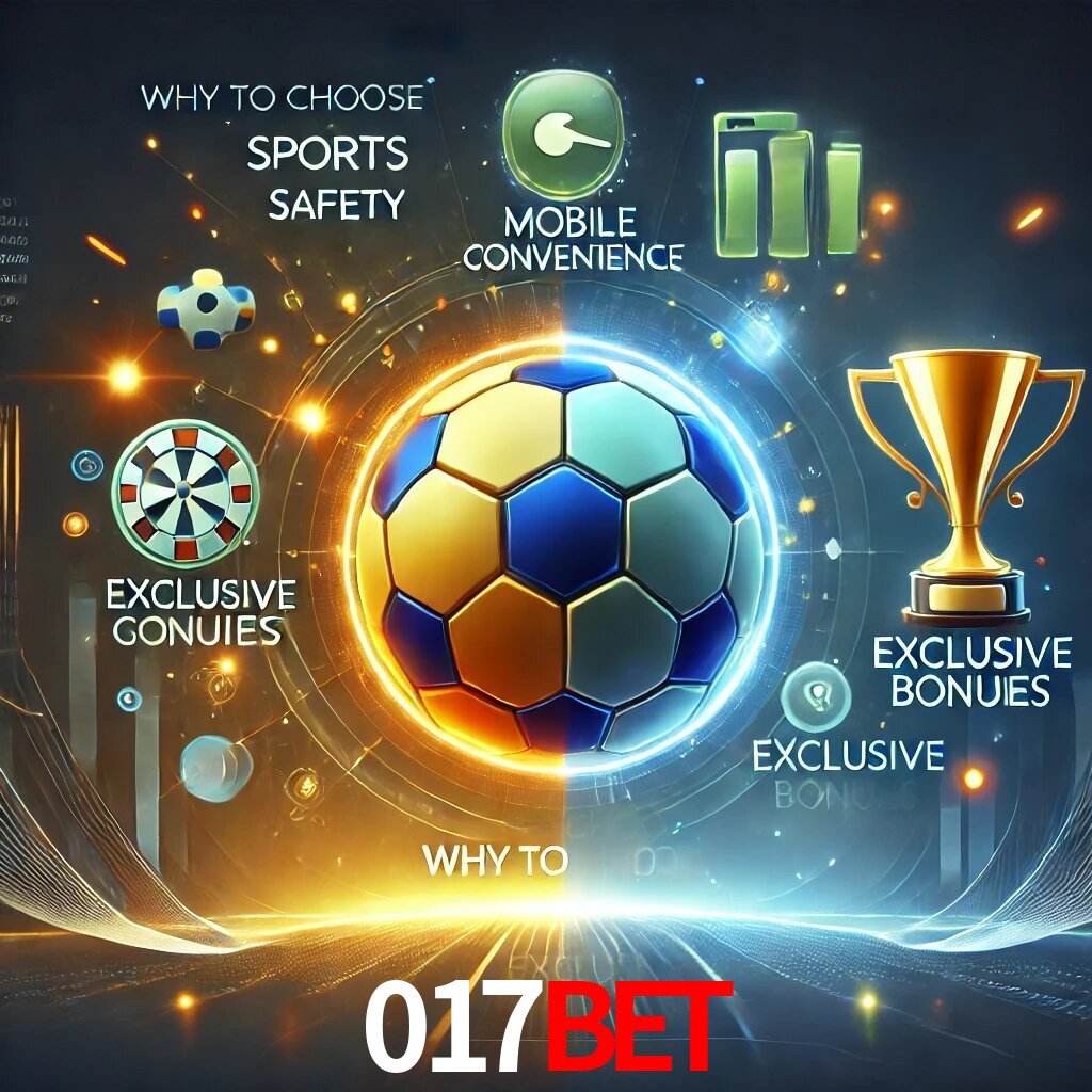Por Que Escolher o 017BET?